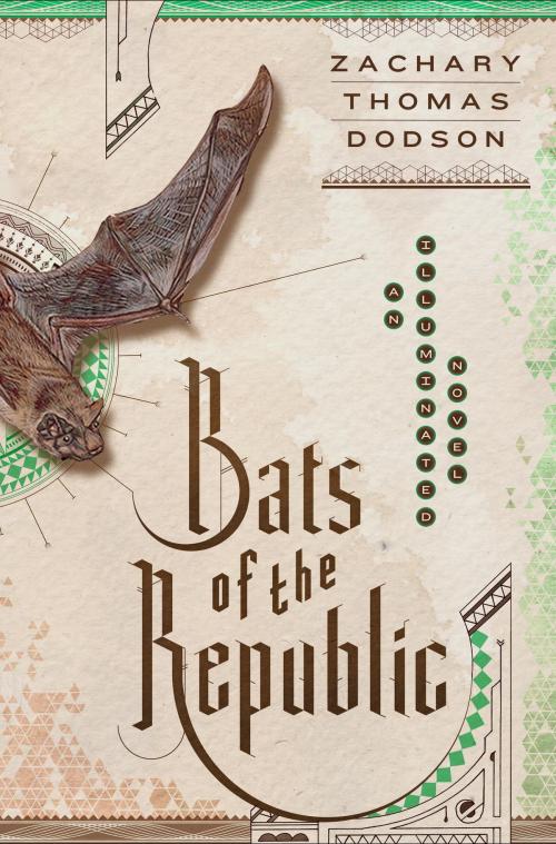Cover of the book Bats of the Republic by Zachary Thomas Dodson, Knopf Doubleday Publishing Group