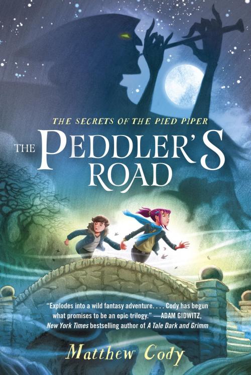 Cover of the book The Secrets of the Pied Piper 1: The Peddler's Road by Matthew Cody, Random House Children's Books