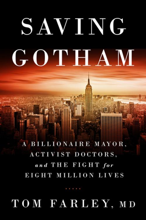 Cover of the book Saving Gotham: A Billionaire Mayor, Activist Doctors, and the Fight for Eight Million Lives by Tom Farley, MD, W. W. Norton & Company