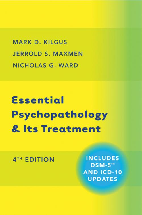 Cover of the book Essential Psychopathology & Its Treatment (Fourth Edition) by Mark D. Kilgus, Ph.D., Jerrold S. Maxmen, MD, Nicholas G. Ward, MD, W. W. Norton & Company