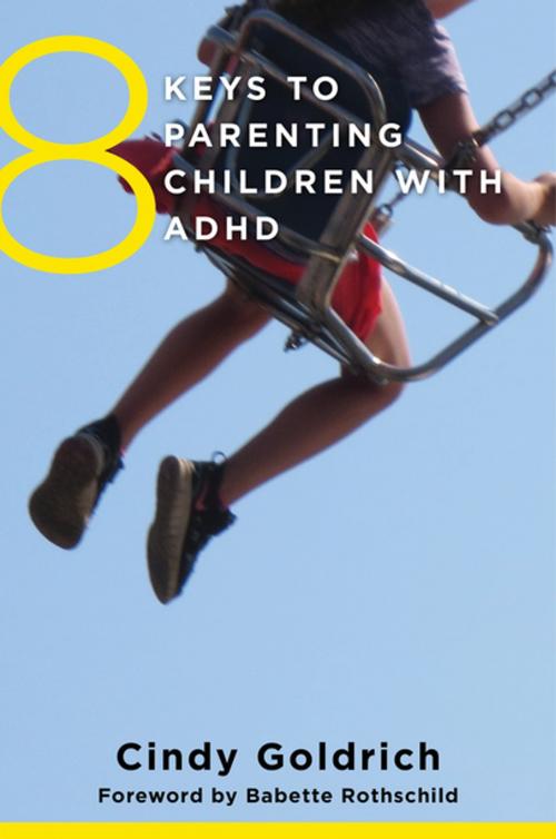 Cover of the book 8 Keys to Parenting Children with ADHD (8 Keys to Mental Health) by Cindy Goldrich, MEd, W. W. Norton & Company