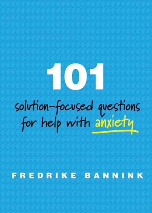 Cover of the book 101 Solution-Focused Questions for Help with Anxiety by Fredrike Bannink, W. W. Norton & Company
