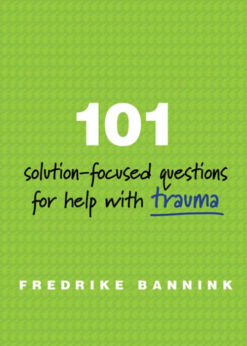 Cover of the book 101 Solution-Focused Questions for Help with Trauma by Fredrike Bannink, W. W. Norton & Company