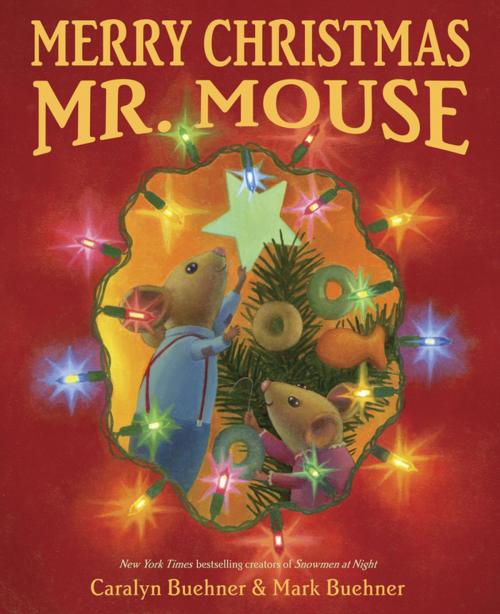 Cover of the book Merry Christmas, Mr. Mouse by Caralyn Buehner, Penguin Young Readers Group