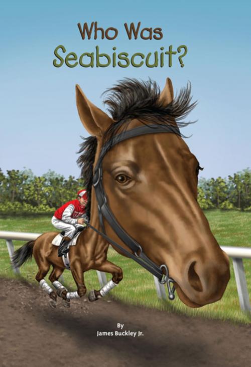 Cover of the book Who Was Seabiscuit? by James Buckley, Jr., Who HQ, Penguin Young Readers Group