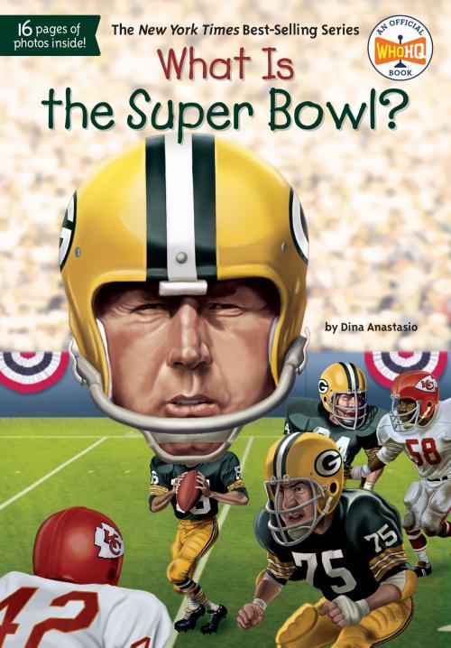 Cover of the book What Is the Super Bowl? by Dina Anastasio, Who HQ, Penguin Young Readers Group