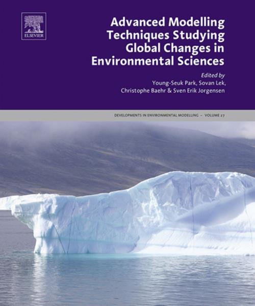 Cover of the book Advanced Modelling Techniques Studying Global Changes in Environmental Sciences by Young-Seuk Park, Sovan Lek, Christophe Baehr, Sven Erik Jørgensen, Elsevier Science