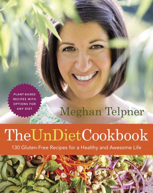 Cover of the book The UnDiet Cookbook: 130 Gluten-Free Recipes for a Healthy and Awesome Life by Meghan Telpner, Appetite by Random House