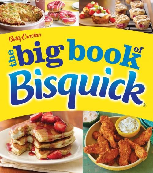 Cover of the book Betty Crocker The Big Book of Bisquick by Betty Crocker, HMH Books
