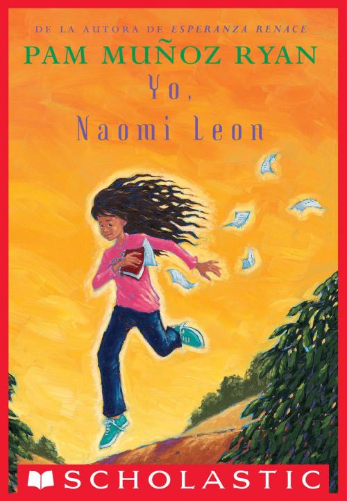 Cover of the book Yo, Naomi León (Becoming Naomi Leon) by Pam Muñoz Ryan, Scholastic Inc.