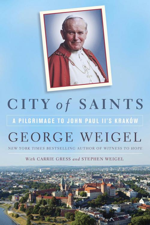 Cover of the book City of Saints by George Weigel, Carrie Gress, Stephen Weigel, The Crown Publishing Group