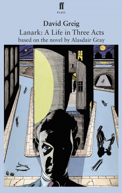Cover of the book Lanark: A Life in Three Acts by David Greig, Alasdair Gray, Faber & Faber