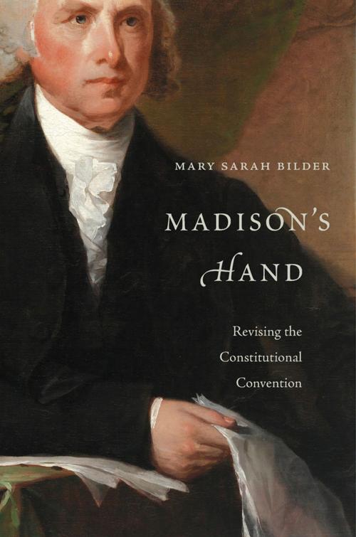 Cover of the book Madison’s Hand by Mary Sarah Bilder, Harvard University Press