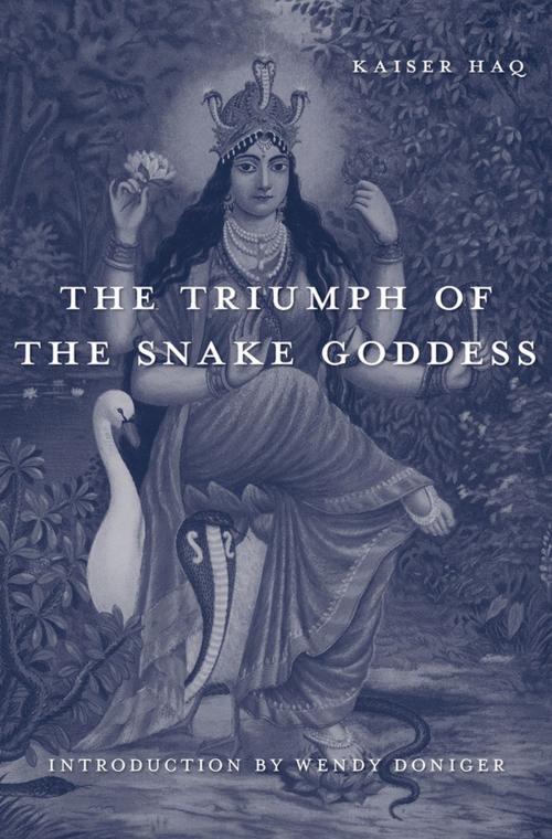 Cover of the book The Triumph of the Snake Goddess by Kaiser Haq, Harvard University Press
