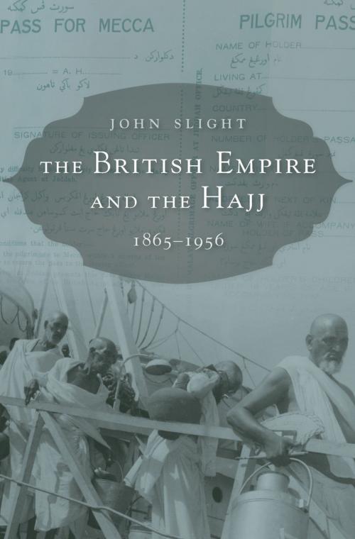 Cover of the book The British Empire and the Hajj by John Slight, Harvard University Press