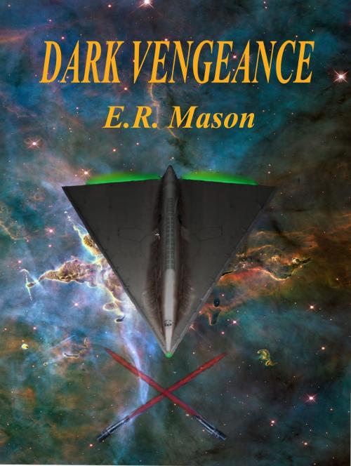 Cover of the book Dark Vengeance by E. R. Mason, E. R. Mason