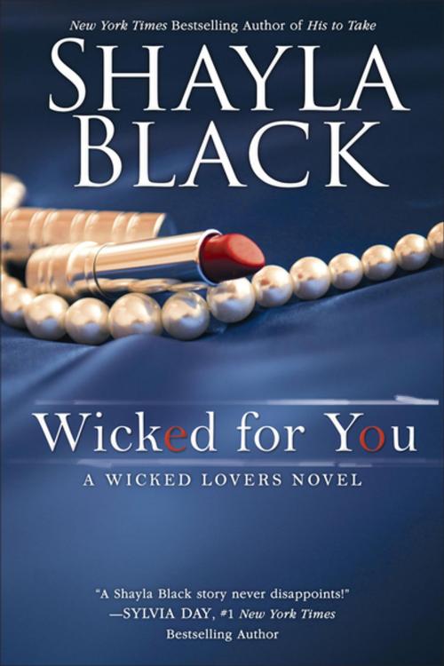 Cover of the book Wicked for You by Shayla Black, Penguin Publishing Group