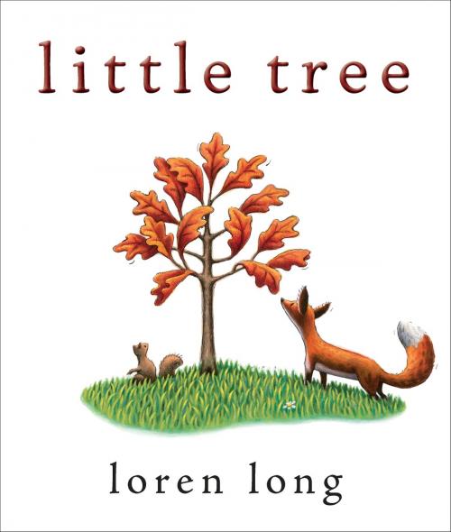 Cover of the book Little Tree by Loren Long, Penguin Young Readers Group