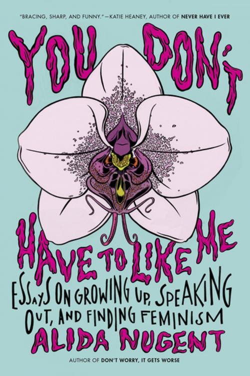 Cover of the book You Don't Have to Like Me by Alida Nugent, Penguin Publishing Group