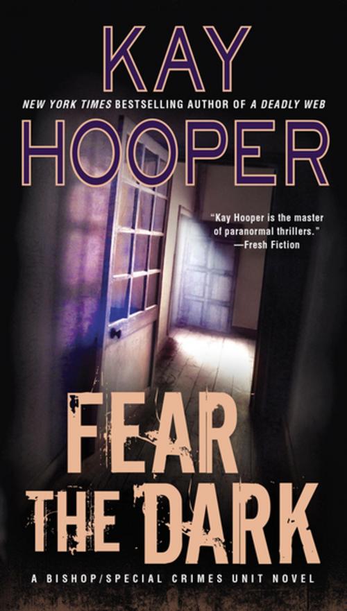 Cover of the book Fear the Dark by Kay Hooper, Penguin Publishing Group