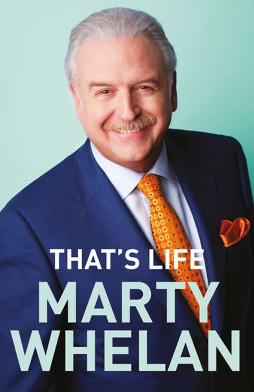 Cover of the book That’s Life – Marty Whelan’s Memoir by Marty Whelan, Gill Books