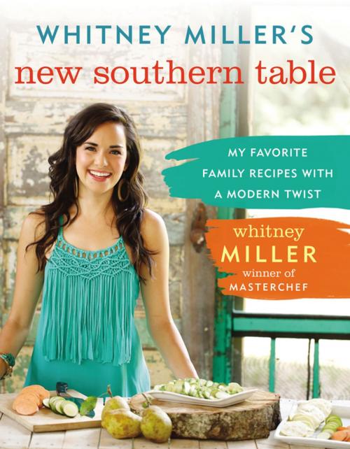 Cover of the book Whitney Miller's New Southern Table by Whitney Miller, Thomas Nelson