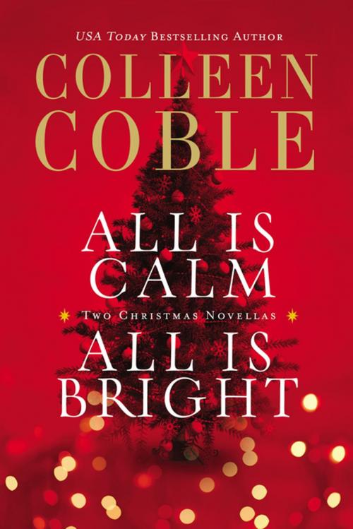 Cover of the book All Is Calm, All Is Bright by Colleen Coble, Thomas Nelson