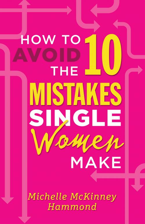 Cover of the book How to Avoid the 10 Mistakes Single Women Make by Michelle McKinney Hammond, Harvest House Publishers