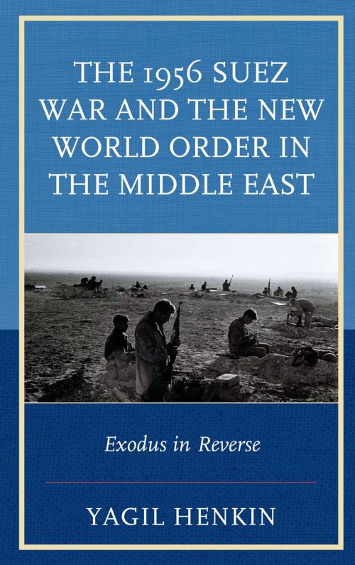 Cover of the book The 1956 Suez War and the New World Order in the Middle East by Yagil Henkin, Lexington Books
