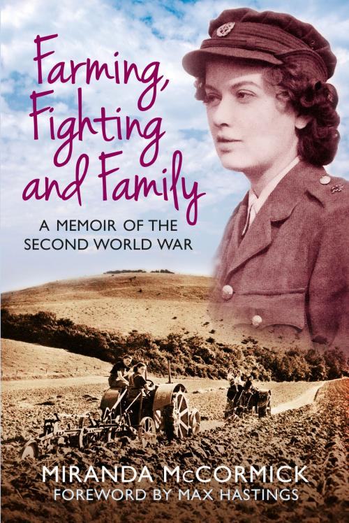 Cover of the book Farming, Fighting and Family by Miranda McCormick, The History Press