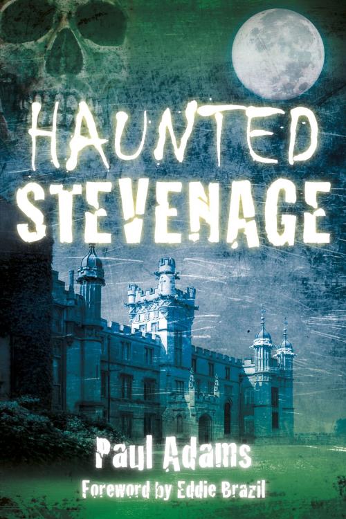 Cover of the book Haunted Stevenage by Paul Adams, The History Press