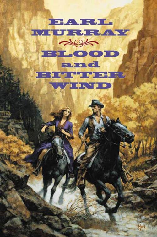 Cover of the book Blood and Bitter Wind by Earl Murray, Tom Doherty Associates