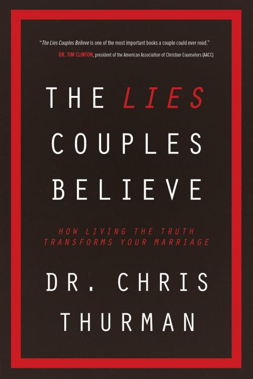 Cover of the book The Lies Couples Believe by Dr. Chris Thurman, David C Cook