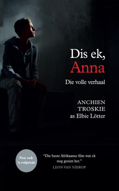 Cover of the book Dis ek, Anna: die volle verhaal (filmuitgawe) by Anchien Troskie, Kwela