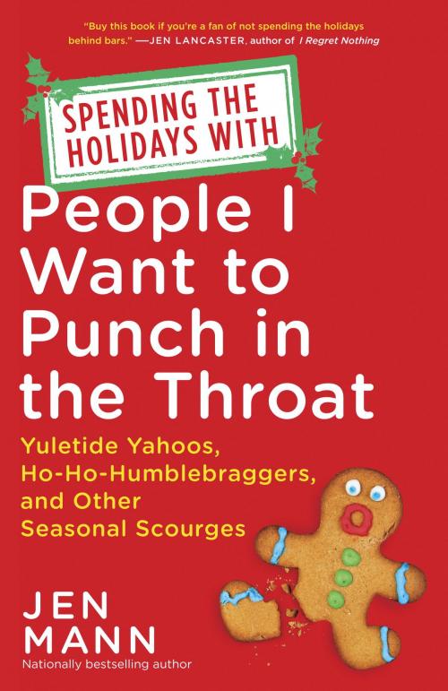Cover of the book Spending the Holidays with People I Want to Punch in the Throat by Jen Mann, Random House Publishing Group