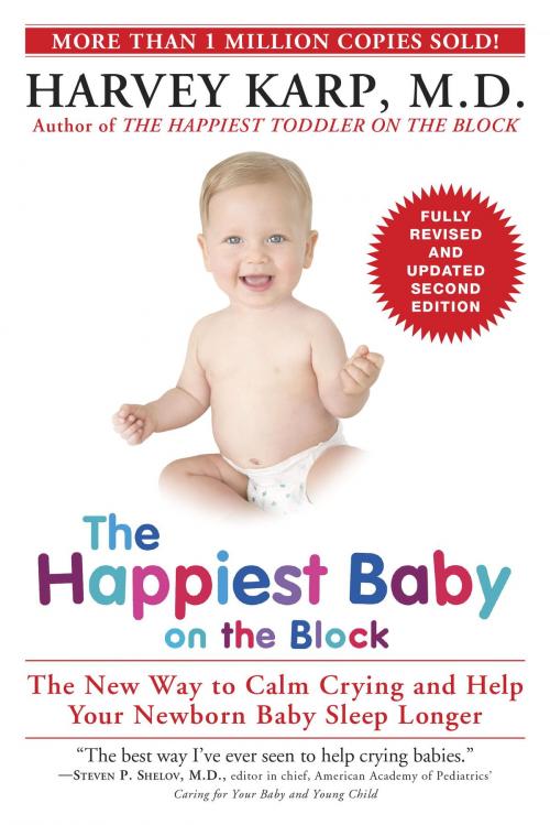 Cover of the book The Happiest Baby on the Block; Fully Revised and Updated Second Edition by Harvey Karp, M.D., Random House Publishing Group