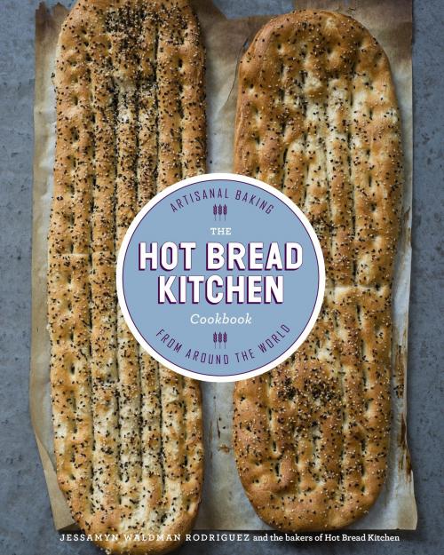 Cover of the book The Hot Bread Kitchen Cookbook by Jessamyn Waldman Rodriguez, Julia Turshen, Potter/Ten Speed/Harmony/Rodale