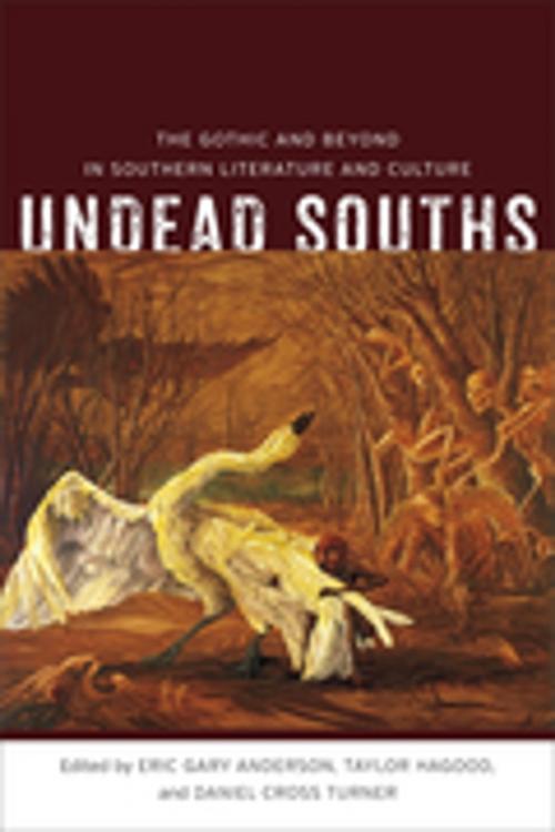 Cover of the book Undead Souths by Eric Gary Anderson, Taylor Hagood, Daniel Cross Turner, LSU Press