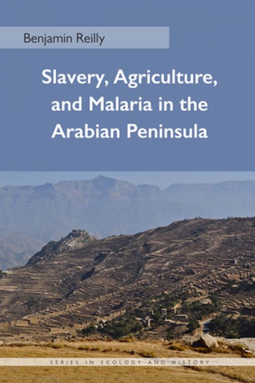 Cover of the book Slavery, Agriculture, and Malaria in the Arabian Peninsula by Benjamin Reilly, Ohio University Press