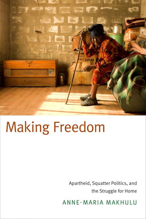 Cover of the book Making Freedom by Anne-Maria Makhulu, Duke University Press