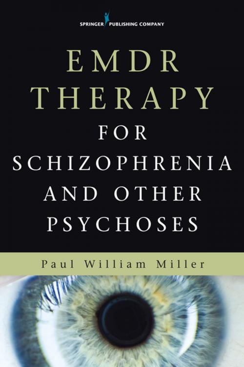 Cover of the book EMDR Therapy for Schizophrenia and Other Psychoses by Paul Miller, MD, DMH, MRCPsych, Springer Publishing Company