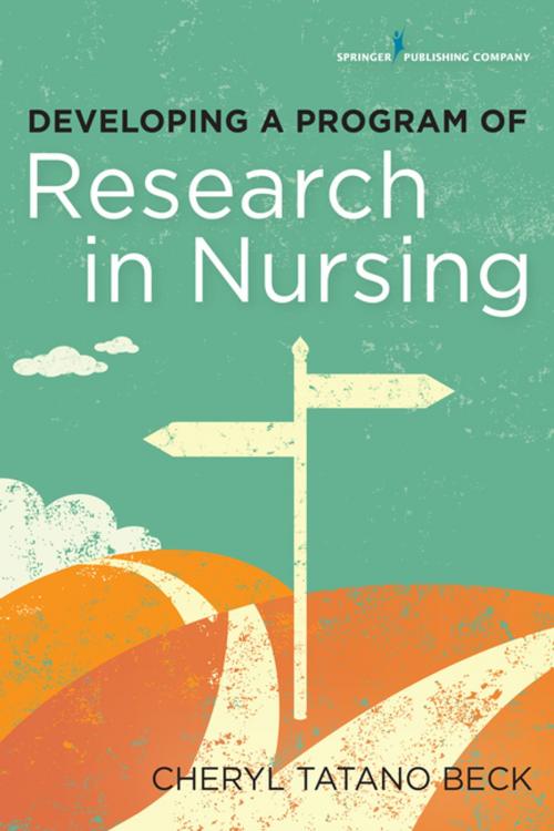 Cover of the book Developing a Program of Research in Nursing by Cheryl Beck, DNSc, CNM, FAAN, Springer Publishing Company
