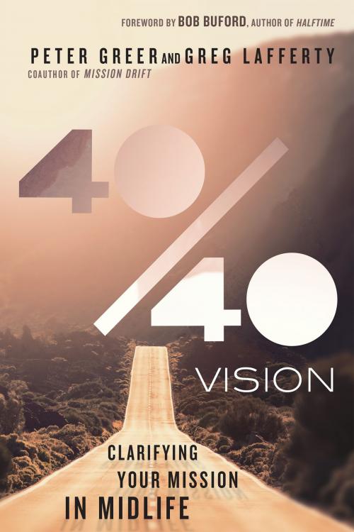 Cover of the book 40/40 Vision by Peter Greer, Greg Lafferty, IVP Books