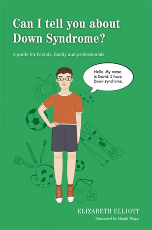 Cover of the book Can I tell you about Down Syndrome? by Elizabeth Elliott, Jessica Kingsley Publishers