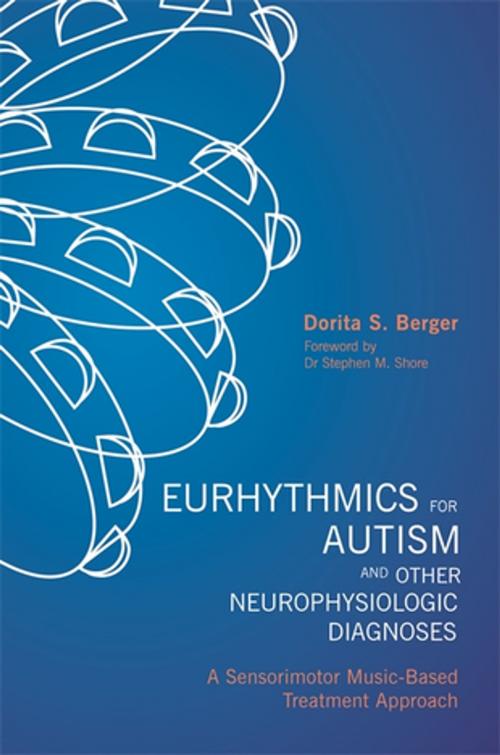 Cover of the book Eurhythmics for Autism and Other Neurophysiologic Diagnoses by Dorita S. Berger, Jessica Kingsley Publishers