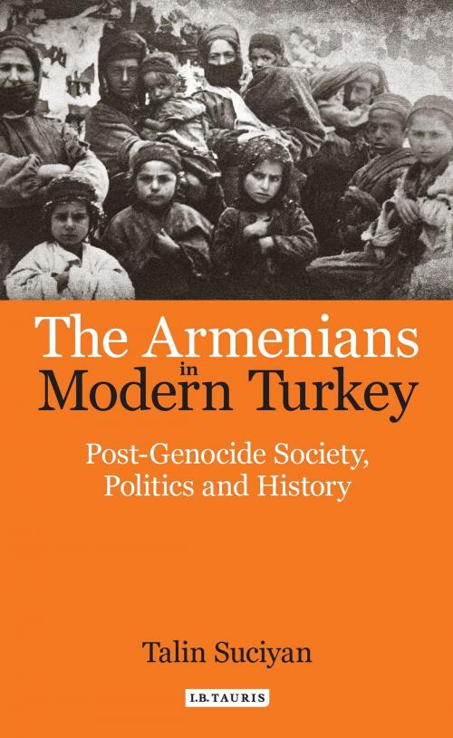 Cover of the book The Armenians in Modern Turkey by Talin Suciyan, Bloomsbury Publishing
