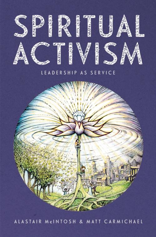 Cover of the book Spiritual Activism by Alastair McIntosh, Matt Carmichael, UIT Cambridge Ltd.