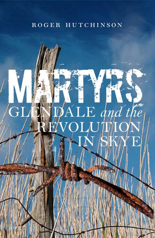 Cover of the book Martyrs by Roger Hutchinson, Birlinn