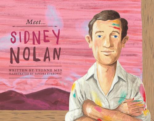 Cover of the book Meet... Sidney Nolan by Yvonne Mes, Penguin Random House Australia