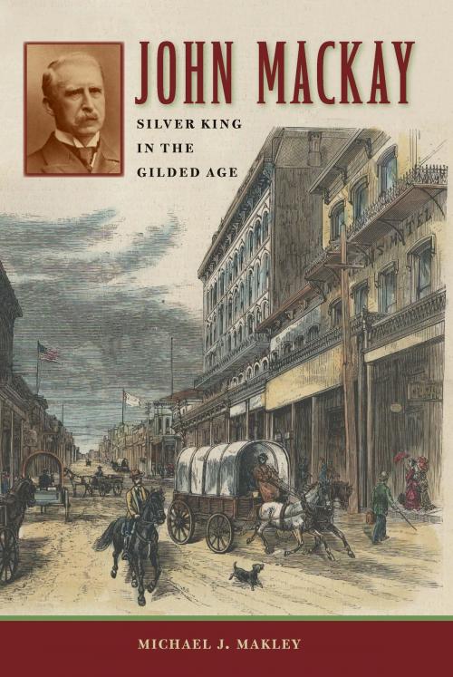 Cover of the book John Mackay by Michael J. Makley, University of Nevada Press